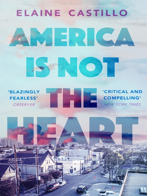 Title details for America Is Not the Heart by Elaine Castillo - Available